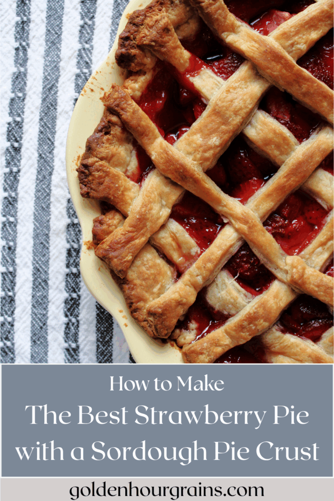 how to make the best strawberry pie with a sourdough pie crust